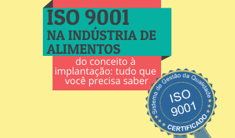 ISO 9001 na indústria de alimentos – do conceito à implantação, tudo que você precisa saber